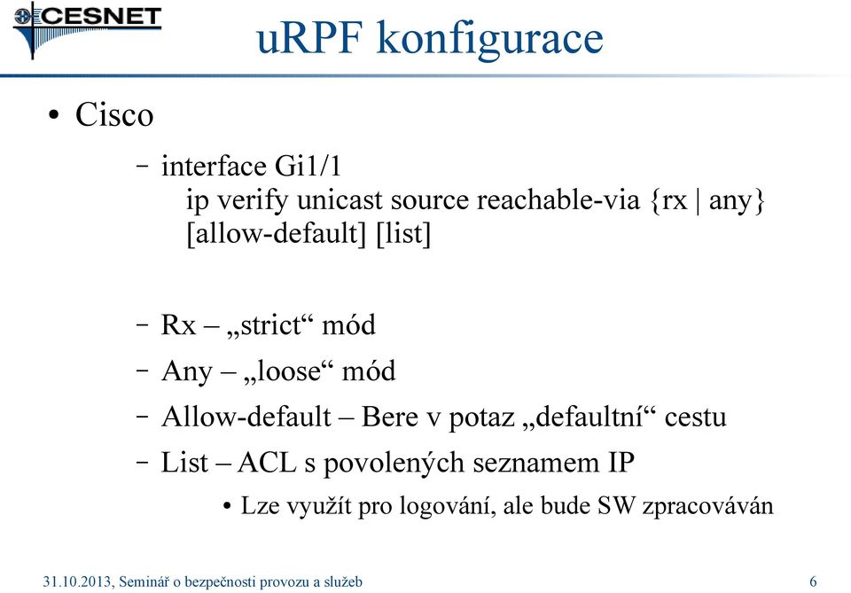 loose mód Allow-default Bere v potaz defaultní cestu List ACL s