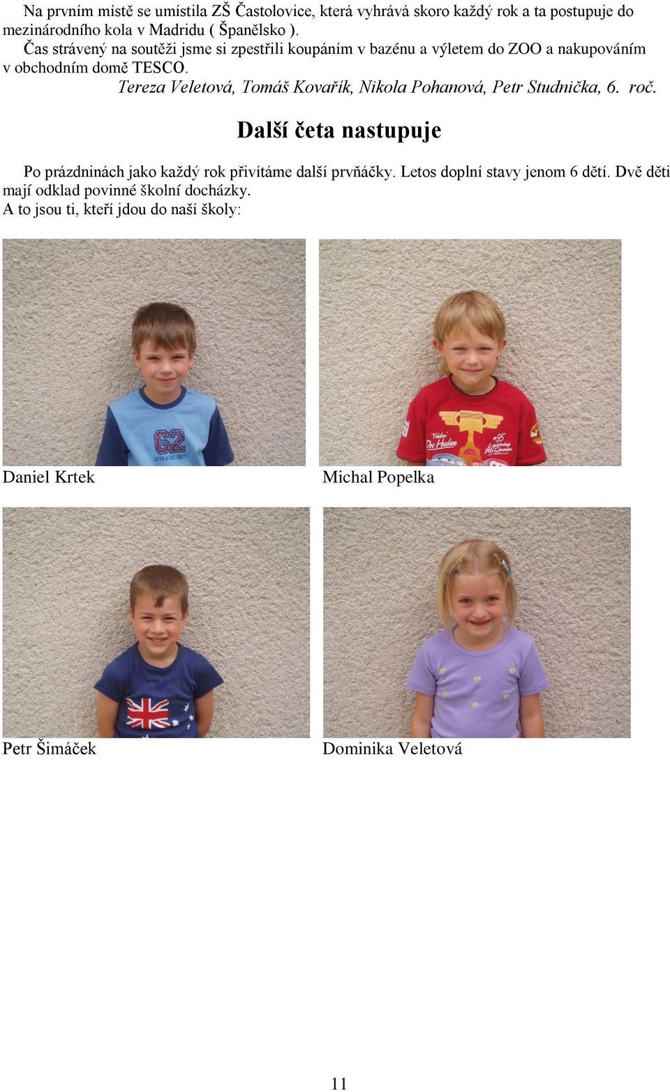 Tereza Veletová, Tomáš Kovařík, Nikola Pohanová, Petr Studnička, 6. roč.