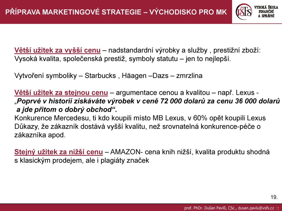 Lexus - Poprvé v historii získáváte výrobek v ceně 72 000 dolarů za cenu 36 000 dolarů a jde přitom o dobrý obchod.