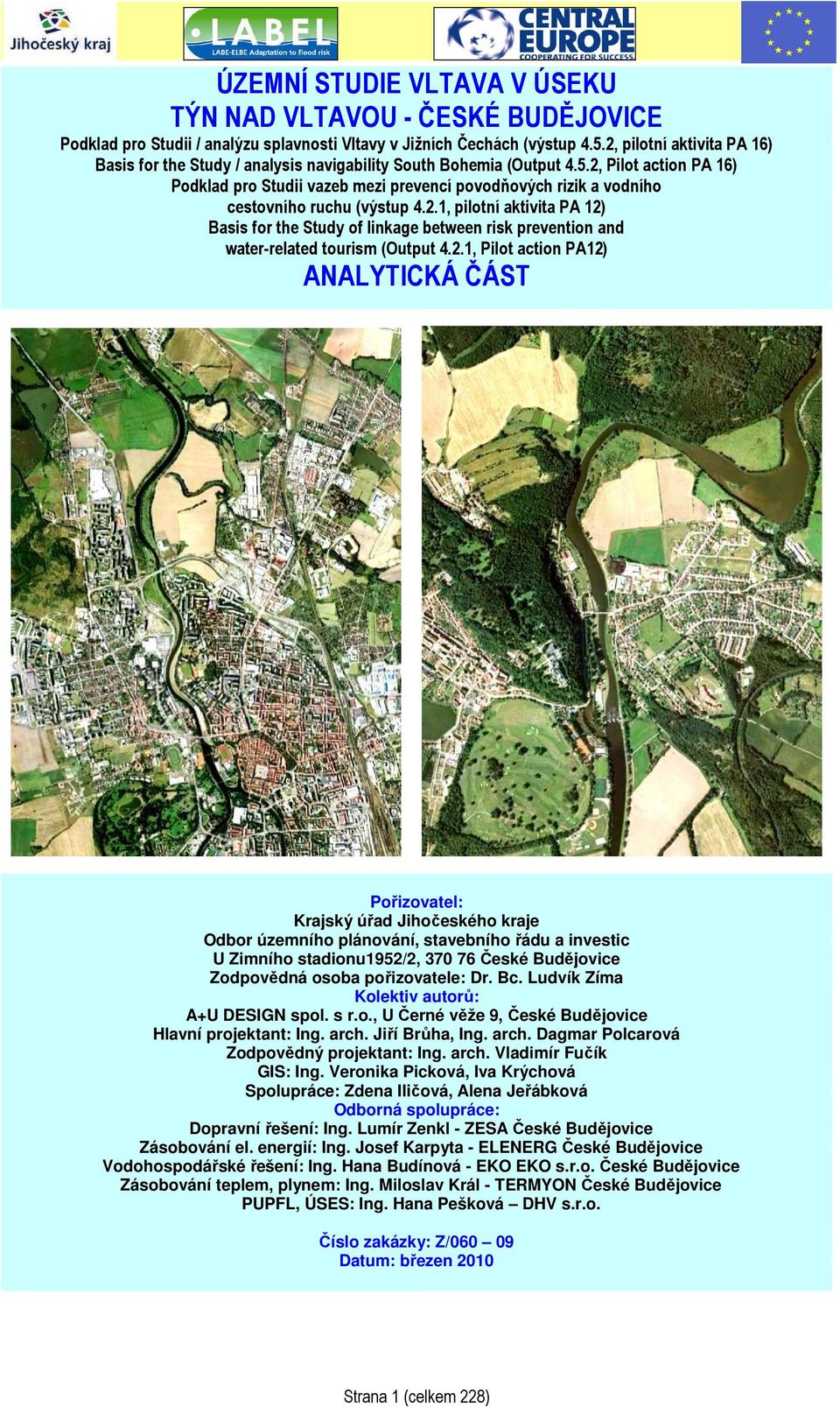 2, Pilot action PA 16) Podklad pro Studii vazeb mezi prevencí povodňových rizik a vodního cestovního ruchu (výstup 4.2.1, pilotní aktivita PA 12) Basis for the Study of linkage between risk prevention and water-related tourism (Output 4.