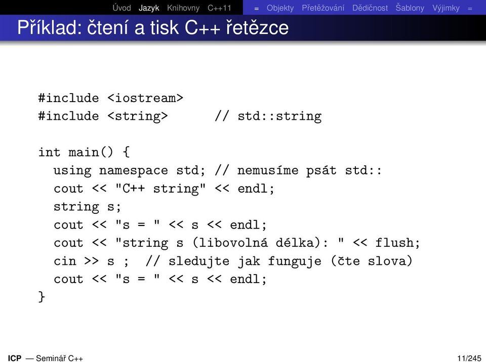 "C++ string" << endl; string s; cout << "s = " << s << endl; cout << "string s (libovolná