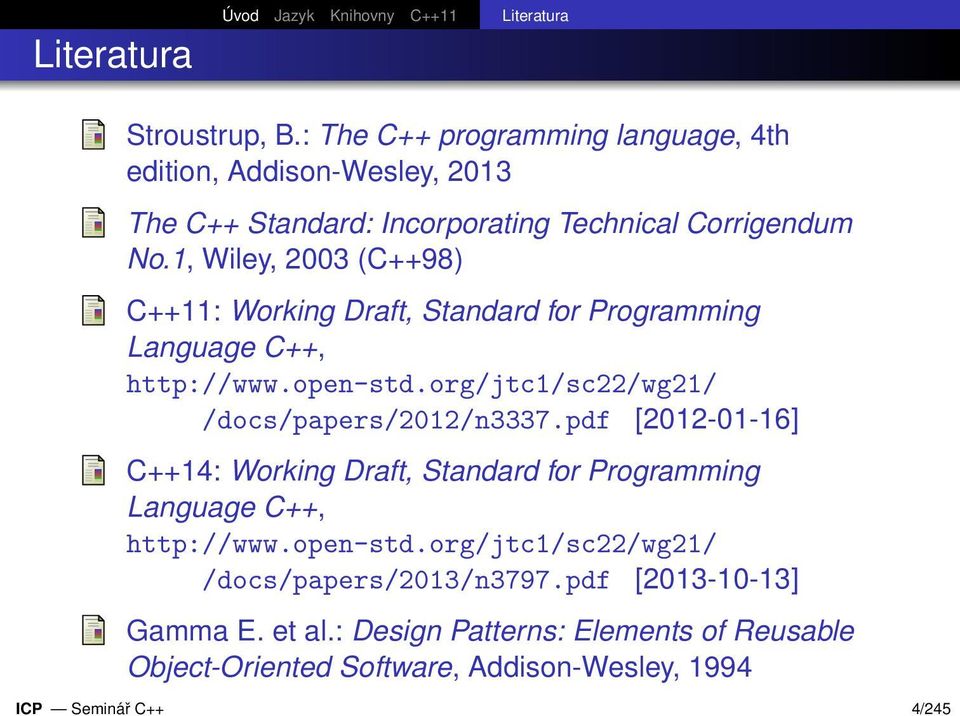 1, Wiley, 2003 (C++98) C++11: Working Draft, Standard for Programming Language C++, http://www.open-std.org/jtc1/sc22/wg21/ /docs/papers/2012/n3337.