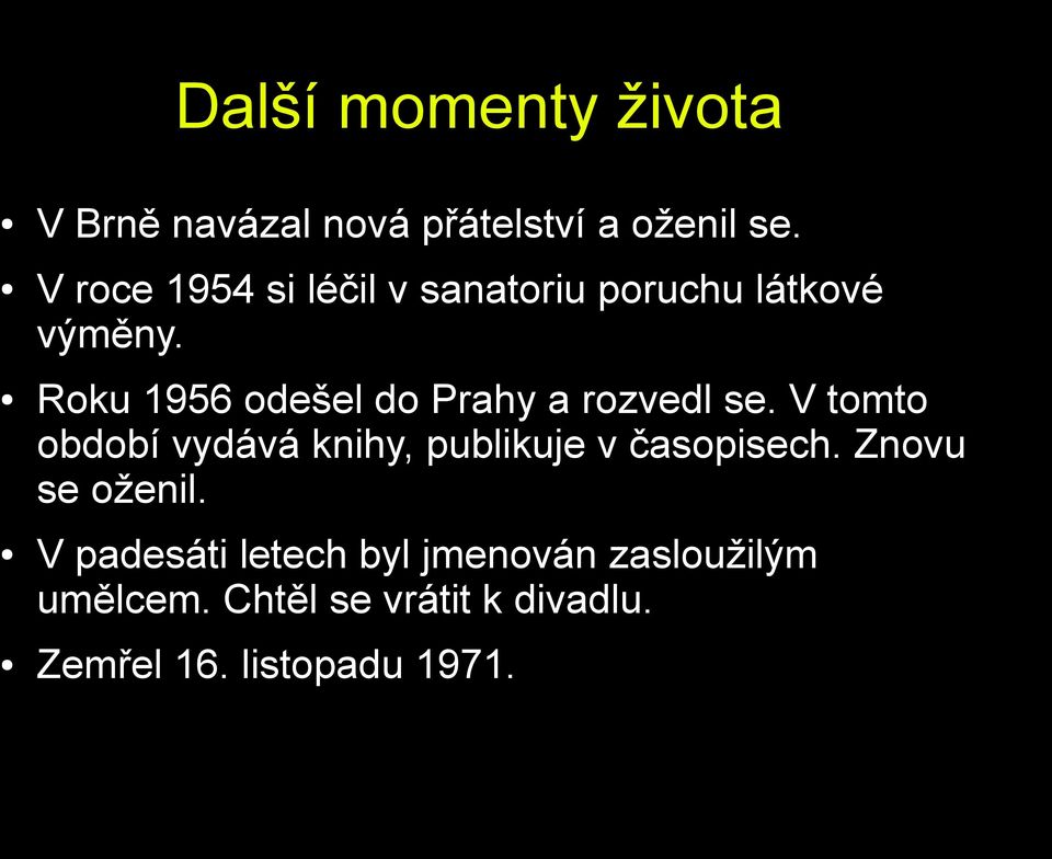 Roku 1956 odešel do Prahy a rozvedl se.