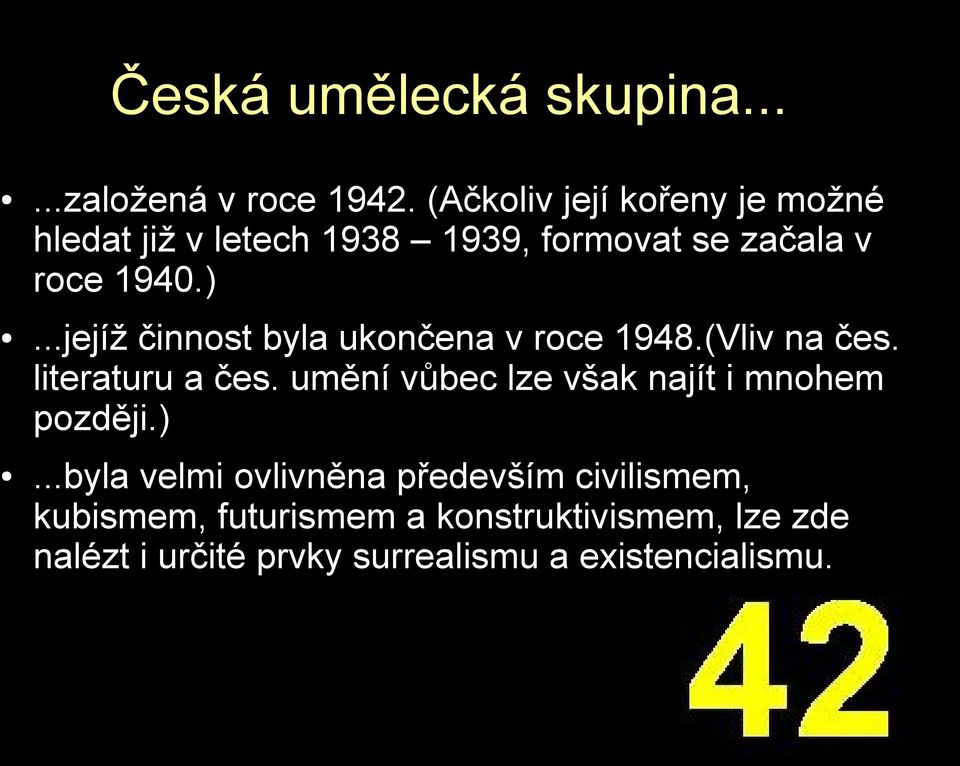 ..jejíž činnost byla ukončena v roce 1948.(Vliv na čes. literaturu a čes.