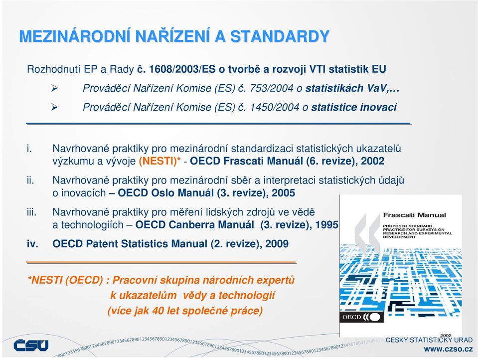 Navrhované praktiky pro mezinárodní standardizaci statistických ukazatelů výzkumu a vývoje (NESTI)* - OECD Frascati Manuál (6. revize), 2002 ii. iii.