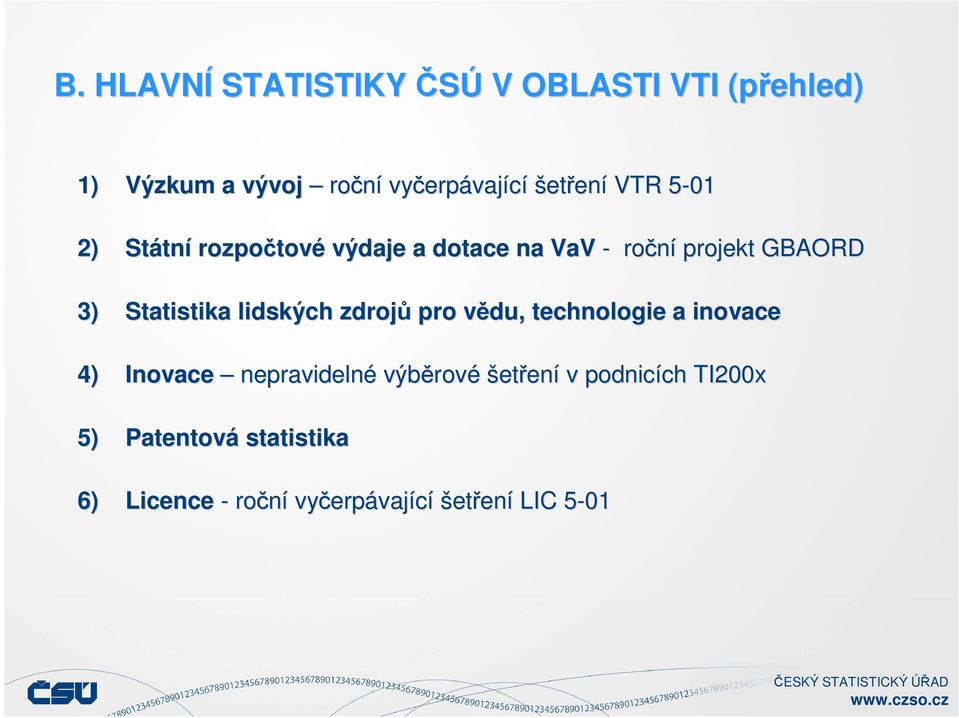 Statistika lidských zdrojů pro vědu, v technologie a inovace 4) Inovace nepravidelné výběrov rové