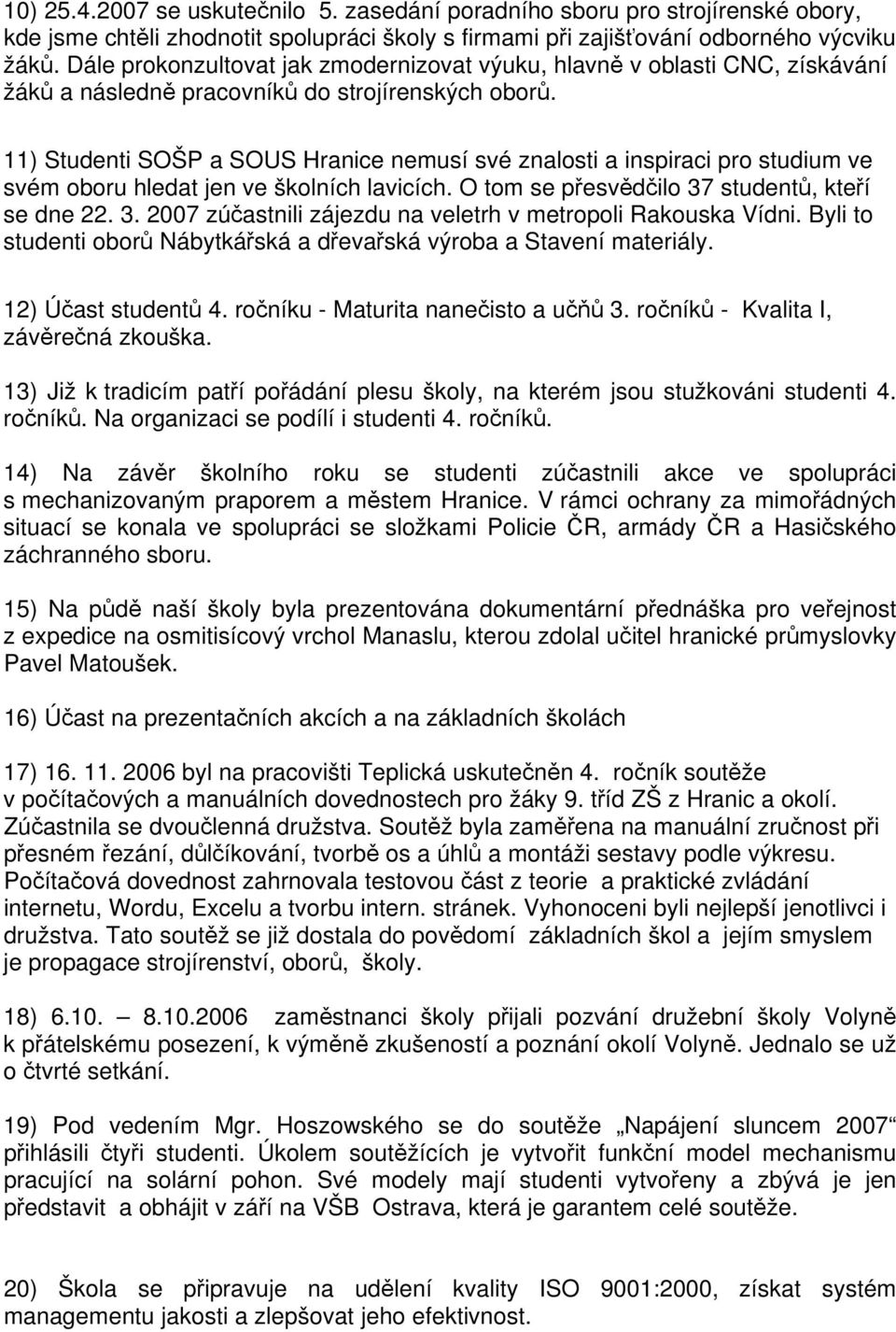 11) Studenti SOŠP a SOUS Hranice nemusí své znalosti a inspiraci pro studium ve svém oboru hledat jen ve školních lavicích. O tom se přesvědčilo 37