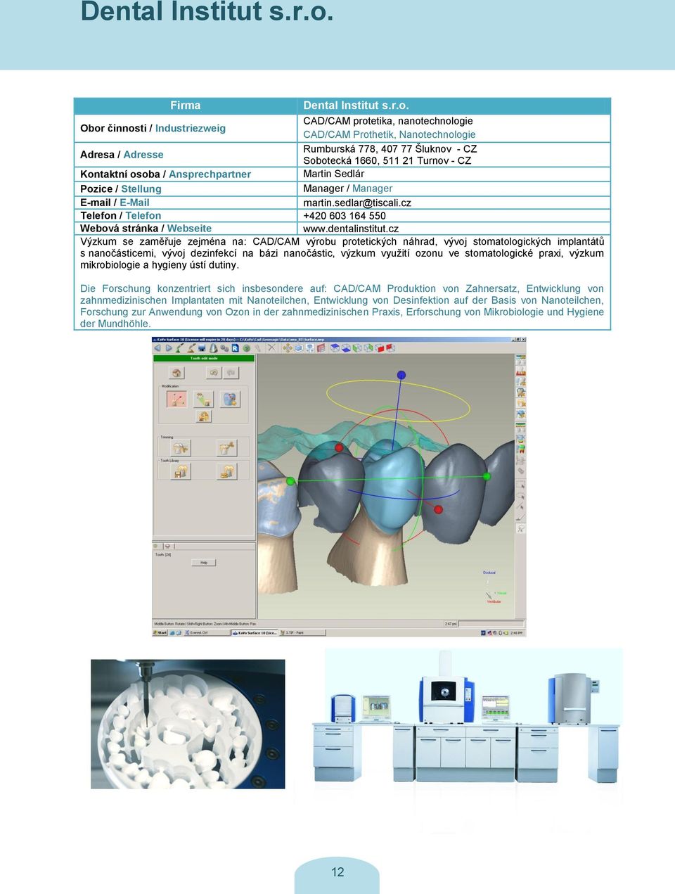 cz Telefon / Telefon +420 603 164 550 www.dentalinstitut.