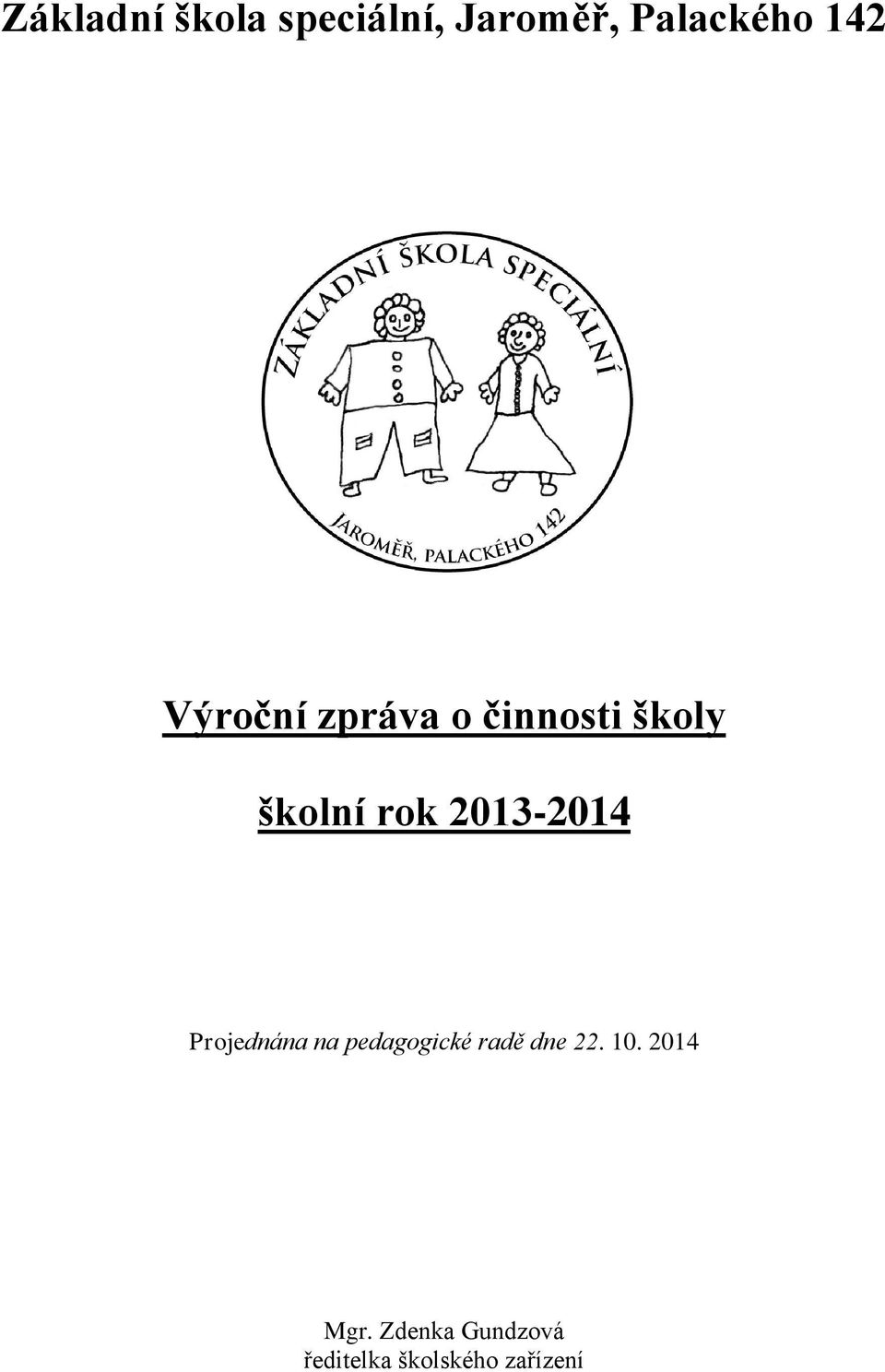 2013-2014 Projednána na pedagogické radě dne 22.