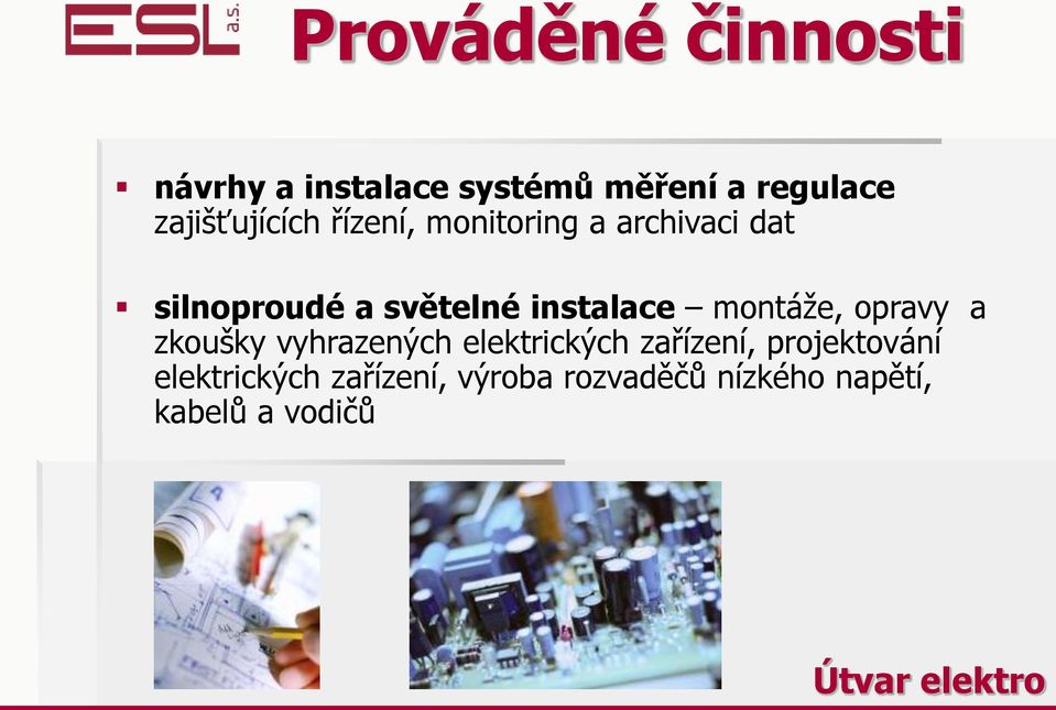 instalace montáže, opravy a zkoušky vyhrazených elektrických zařízení,