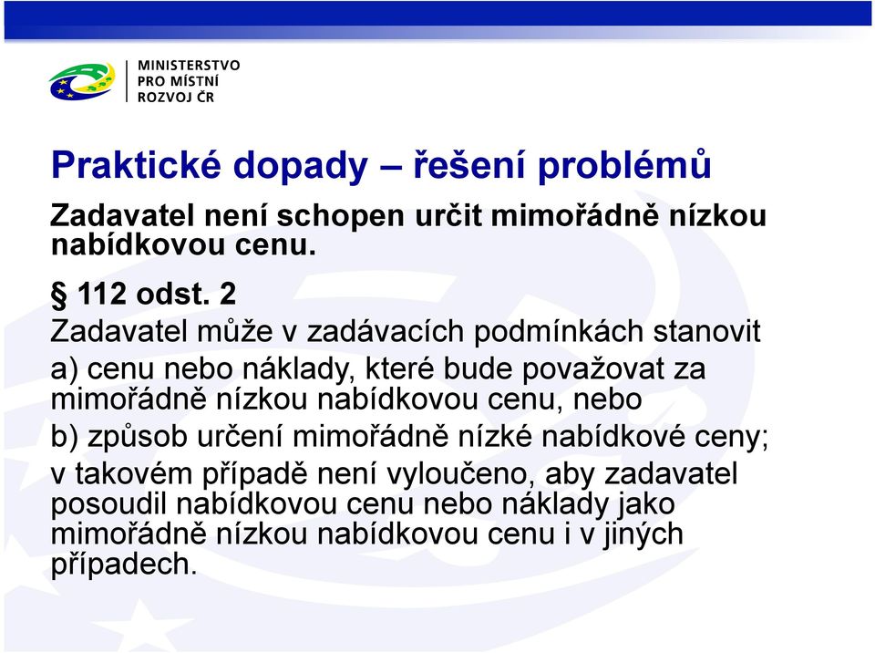 mimořádně nízkou nabídkovou cenu, nebo b) způsob určení mimořádně nízké nabídkové ceny; v takovém