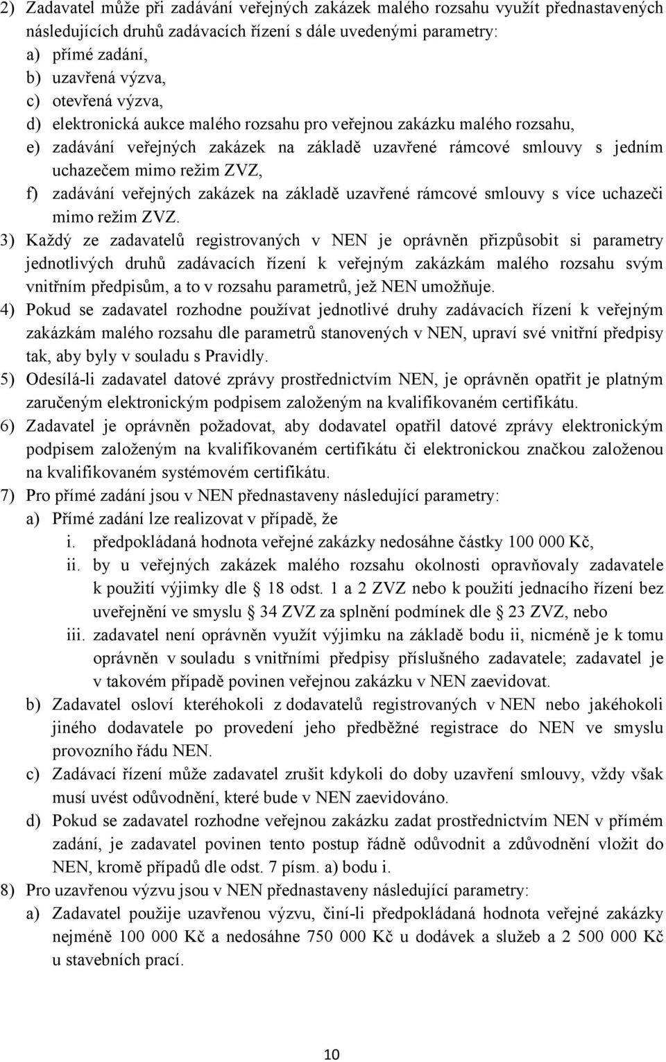 zadávání veřejných zakázek na základě uzavřené rámcové smlouvy s více uchazeči mimo režim ZVZ.