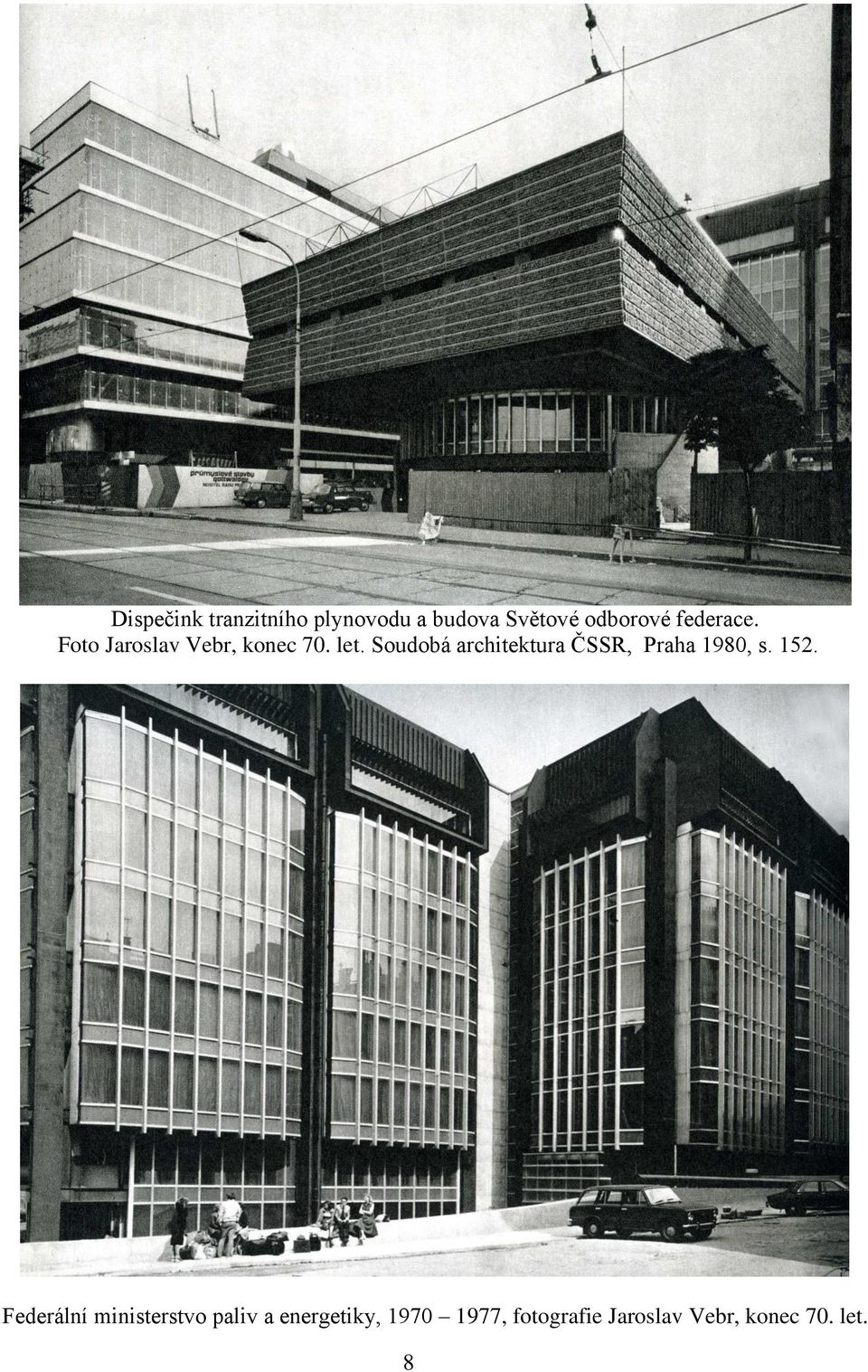 Soudobá architektura ČSSR, Praha 1980, s. 152.