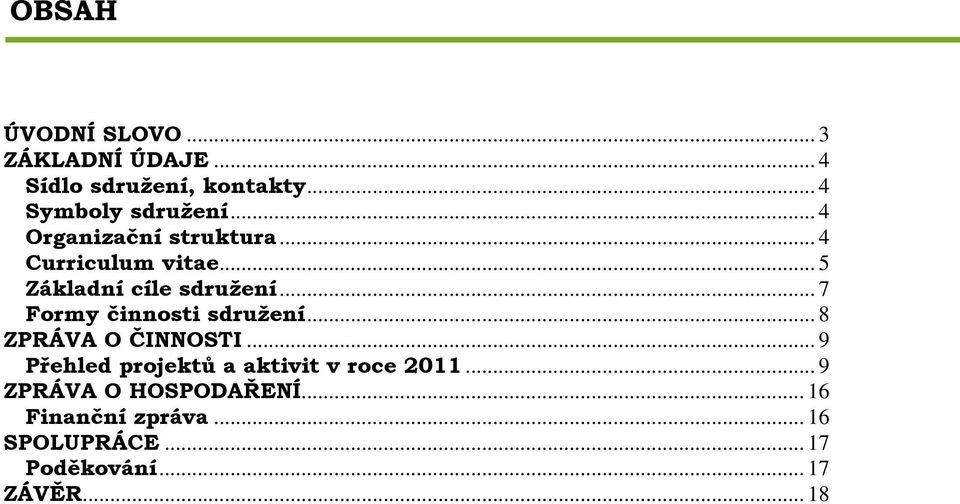.. 7 Formy činnosti sdružení... 8 ZPRÁVA O ČINNOSTI.