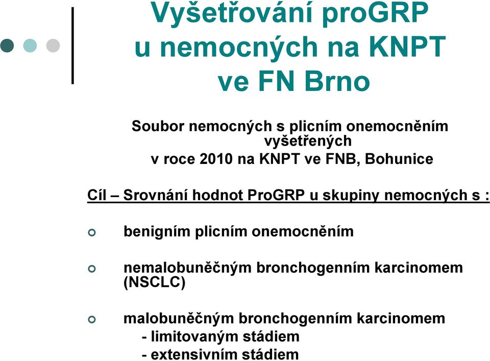 u skupiny nemocných s : benigním plicním onemocněním nemalobuněčným bronchogenním