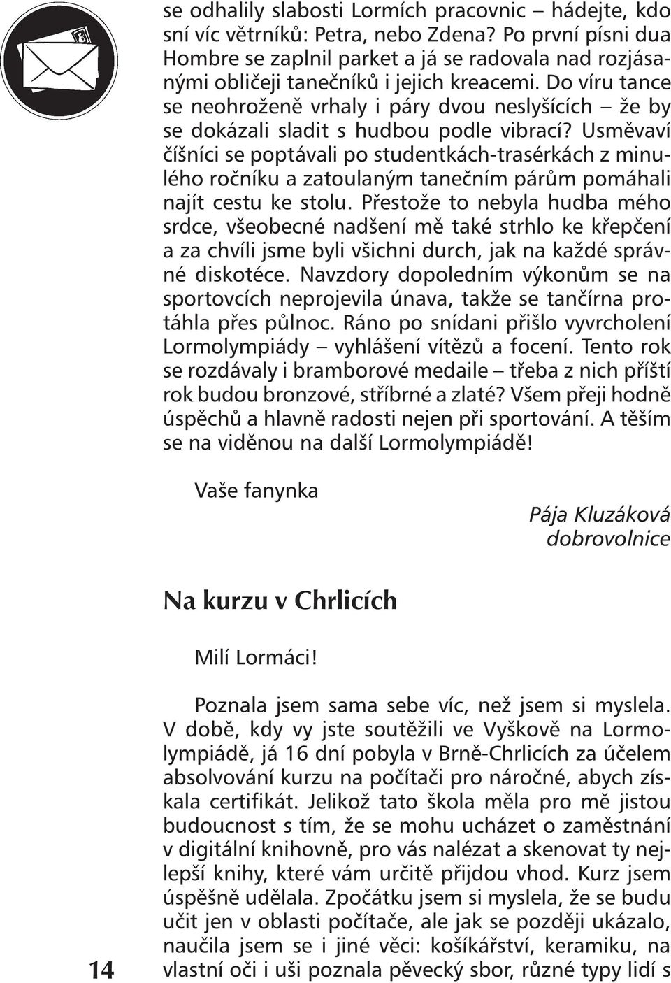 Do víru tance se neohroženě vrhaly i páry dvou neslyšících že by se dokázali sladit s hudbou podle vibrací?