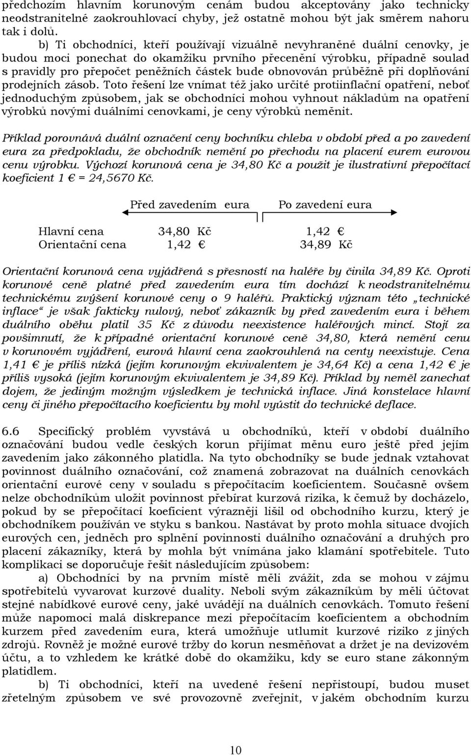 obnovován průběžně při doplňování prodejních zásob.