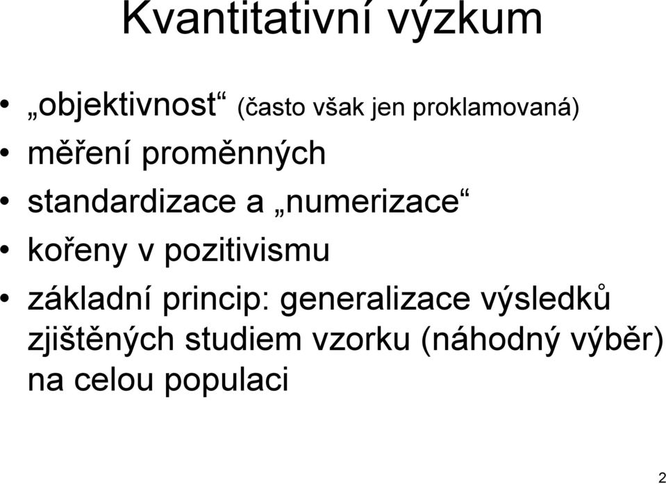 numerizace kořeny v pozitivismu základní princip: