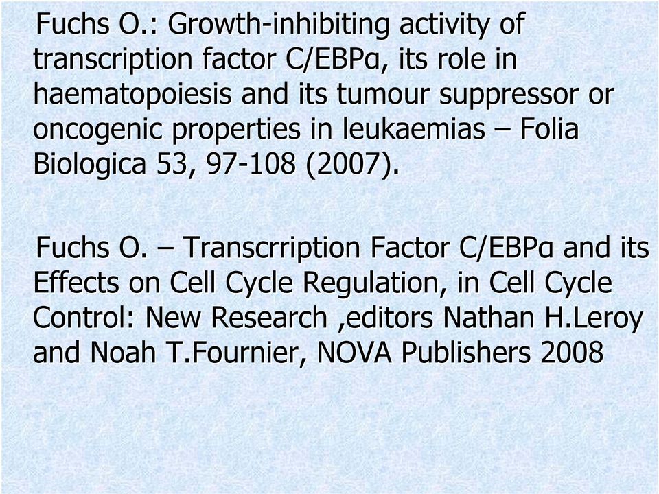 its tumour suppressor or oncogenic properties in leukaemias Folia Biologica 53, 97-18 (27).