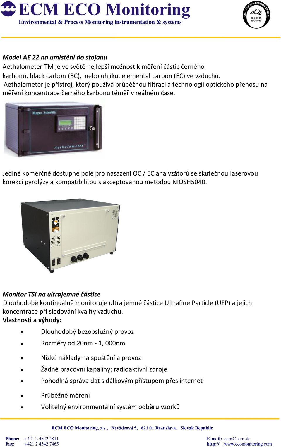 Jediné komerčně dostupné pole pro nasazení OC / EC analyzátorů se skutečnou laserovou korekcí pyrolýzy a kompatibilitou s akceptovanou metodou NIOSH5040.