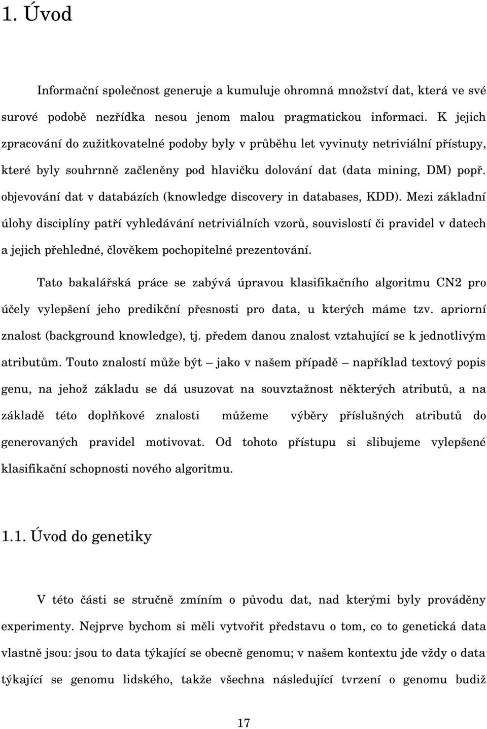 objevování dat v databázích (knowledge discovery in databases, KDD).