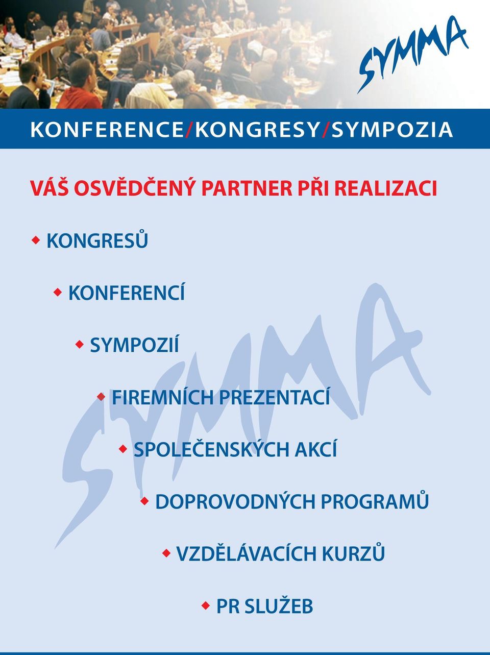 SYMPOZIÍ FIREMNÍCH PREZENTACÍ SPOLEČENSKÝCH