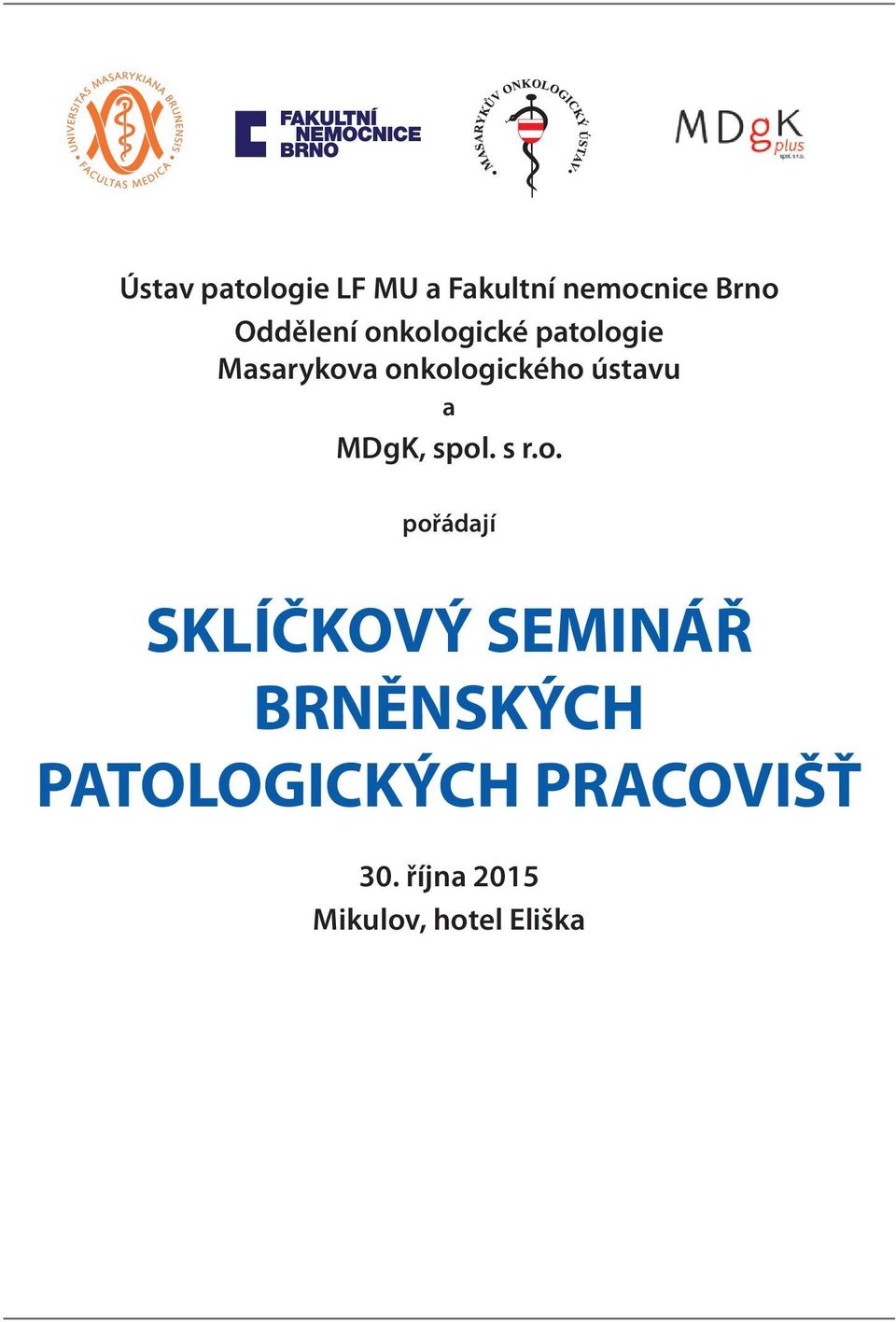 pořádají SKLÍČKOVÝ SEMINÁŘ BRNĚNSKÝCH