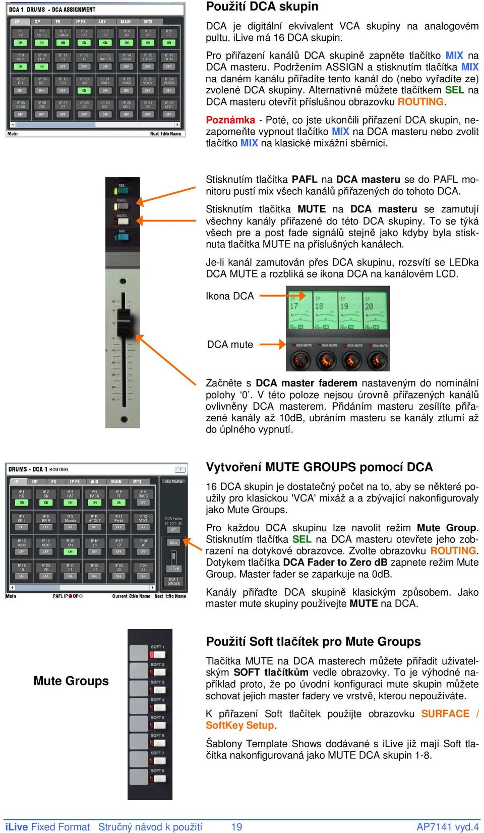 Alternativně můžete tlačítkem SEL na DCA masteru otevřít příslušnou obrazovku ROUTING.