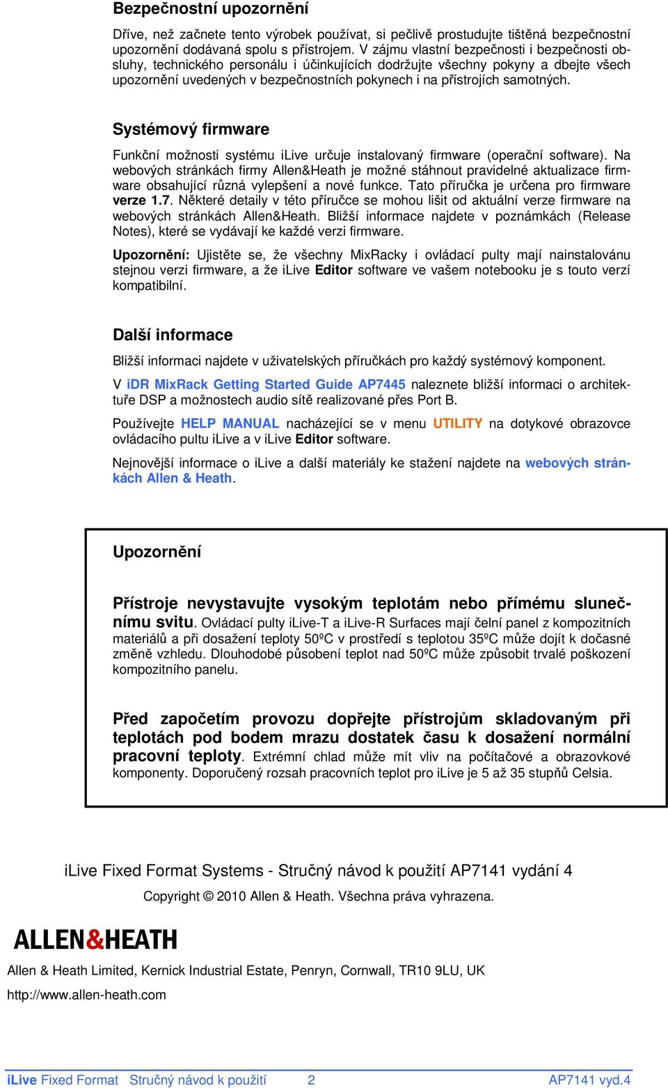 samotných. Systémový firmware Funkční možnosti systému ilive určuje instalovaný firmware (operační software).