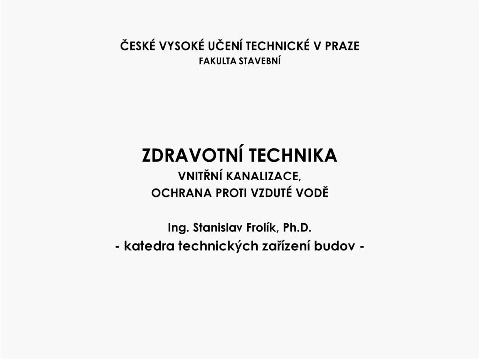 KANALIZACE, OCHRANA PROTI VZDUTÉ VODĚ Ing.