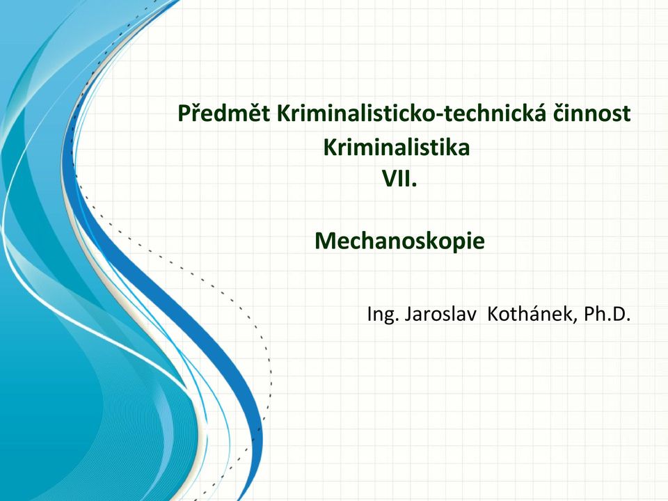 činnost Kriminalistika VII.