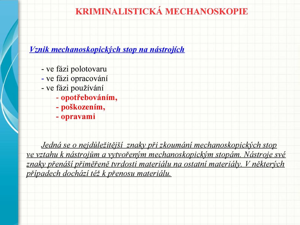 mechanoskopických stop ve vztahu k nástrojům a vytvořeným mechanoskopickým stopám.