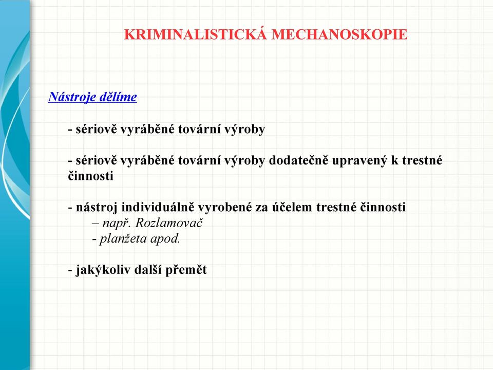 činnosti - nástroj individuálně vyrobené za účelem trestné