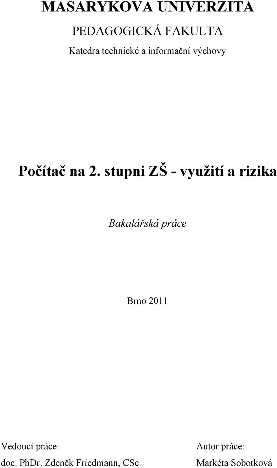 stupni ZŠ - využití a rizika Bakalářská práce Brno 2011