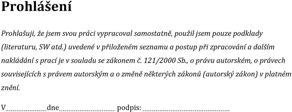 ) uvedené v přilženém seznamu a pstup při zpracvání a dalším nakládání s prací je v