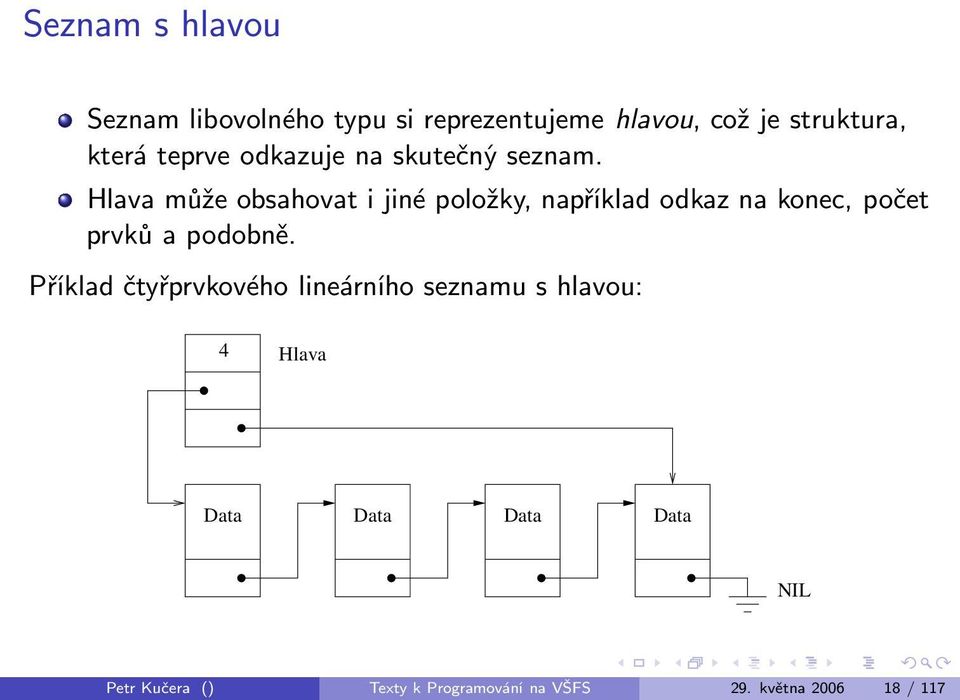 Hlava může obsahovat i jiné položky, například odkaz na konec, počet prvků a podobně.