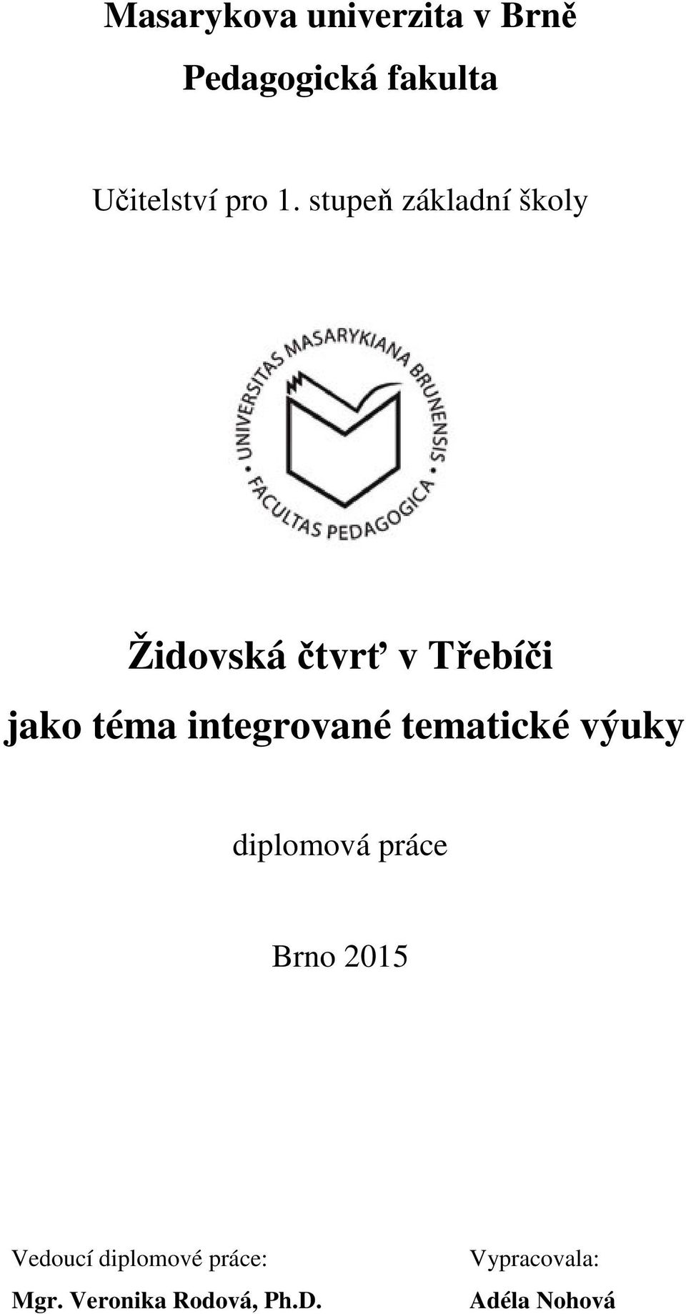 integrované tematické výuky diplomová práce Brno 2015 Vedoucí