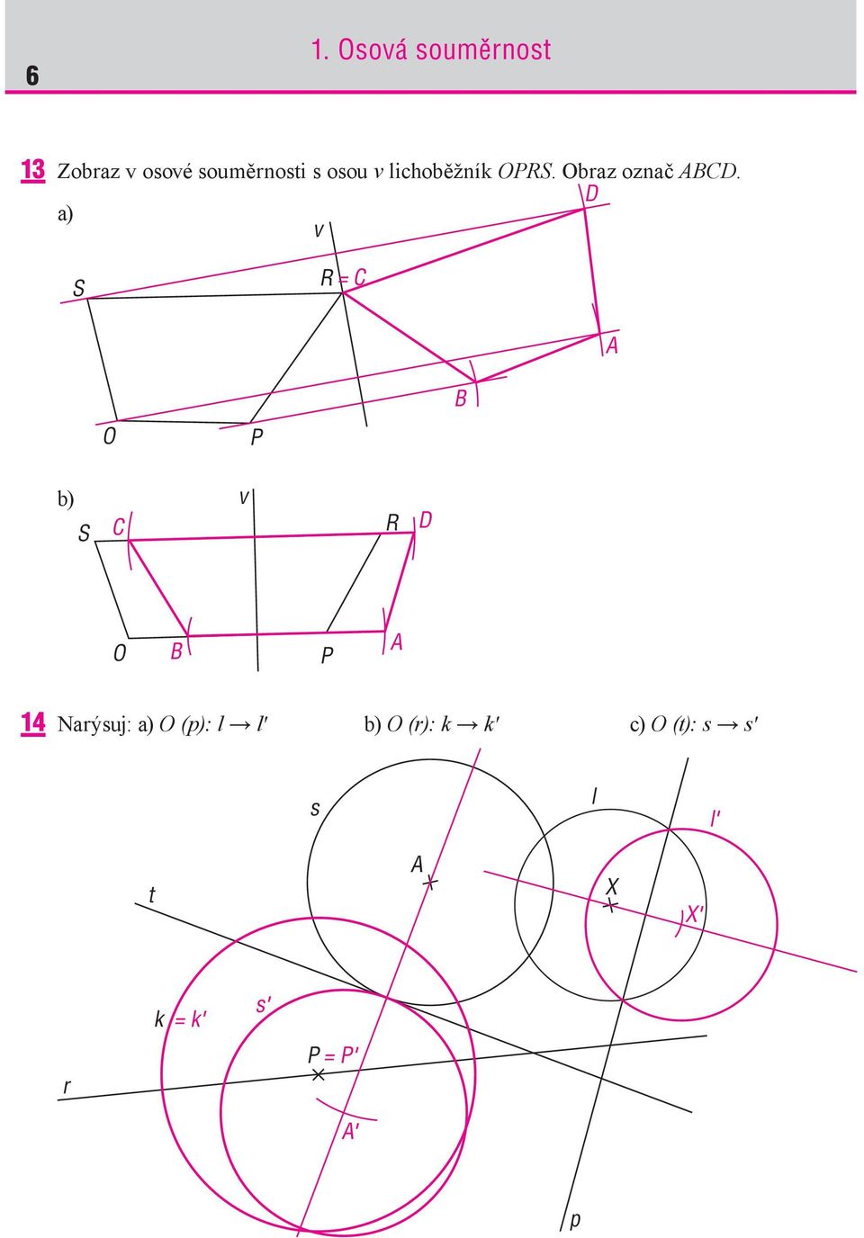 D a) v S R = C A O P B b) S C v R D O B P A 14 Narýsuj: a)