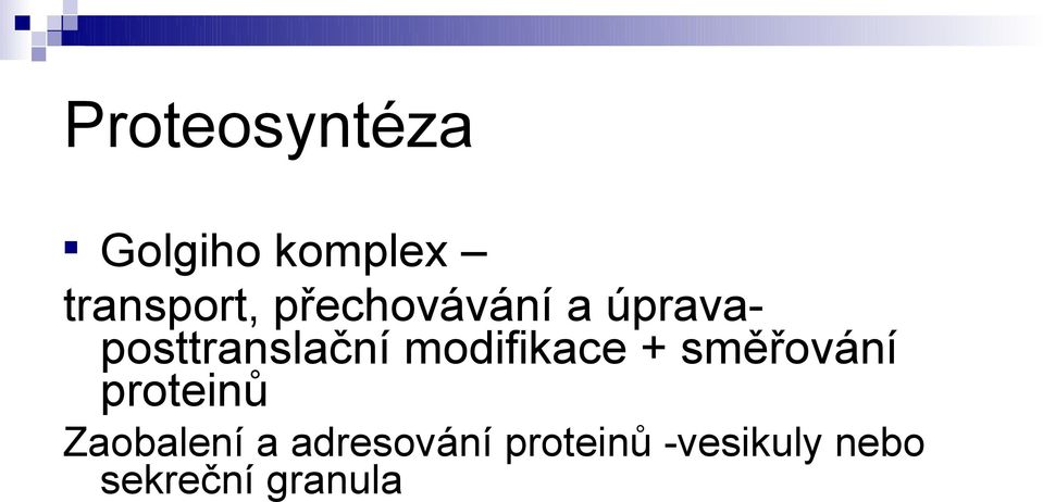 modifikace + směřování proteinů Zaobalení