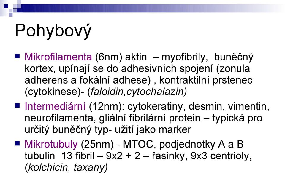 cytokeratiny, desmin, vimentin, neurofilamenta, gliální fibrilární protein typická pro určitý buněčný typ- užití