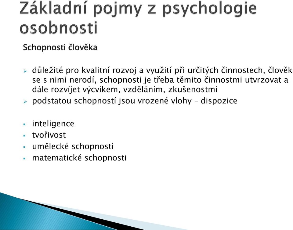 utvrzovat a dále rozvíjet výcvikem, vzděláním, zkušenostmi podstatou schopností