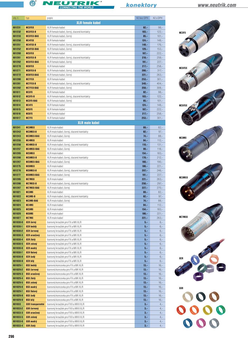female kabel, černý, zlacené kontakty 218, 259, 601262 NC5FXX-BAG XLR female kabel, černý 191, 227, 601270 NC6FXX XLR female kabel 217, 258, 601271 NC6FXX-B XLR female kabel, černý, zlacené kontakty