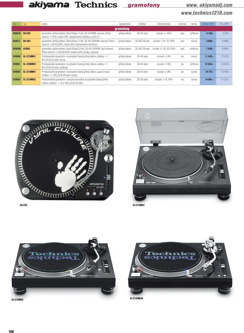 328311 DX-303 gramofon, přímý náhon, Start/Stop <1,0s, 33-45-78 RPM,, Pitch control +/-8/12/20%, motor OFF, nastavitelné nožičky a 328308 ACURA gramofon, přímý náhon, Start/Stop 0,2-6s, 33-45-78 RPM,