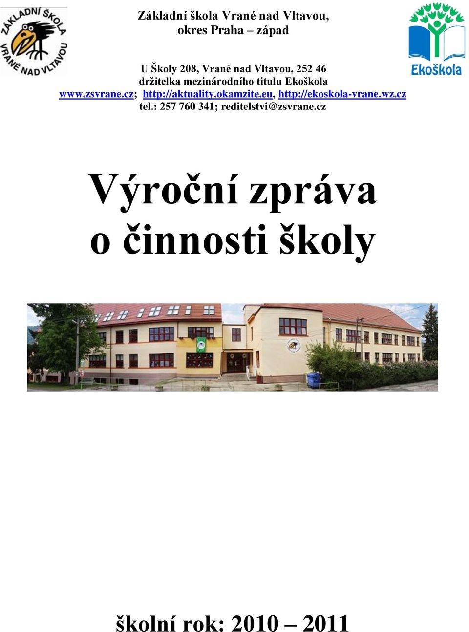 cz; http://aktuality.okamzite.eu, http://ekoskola-vrane.wz.cz tel.