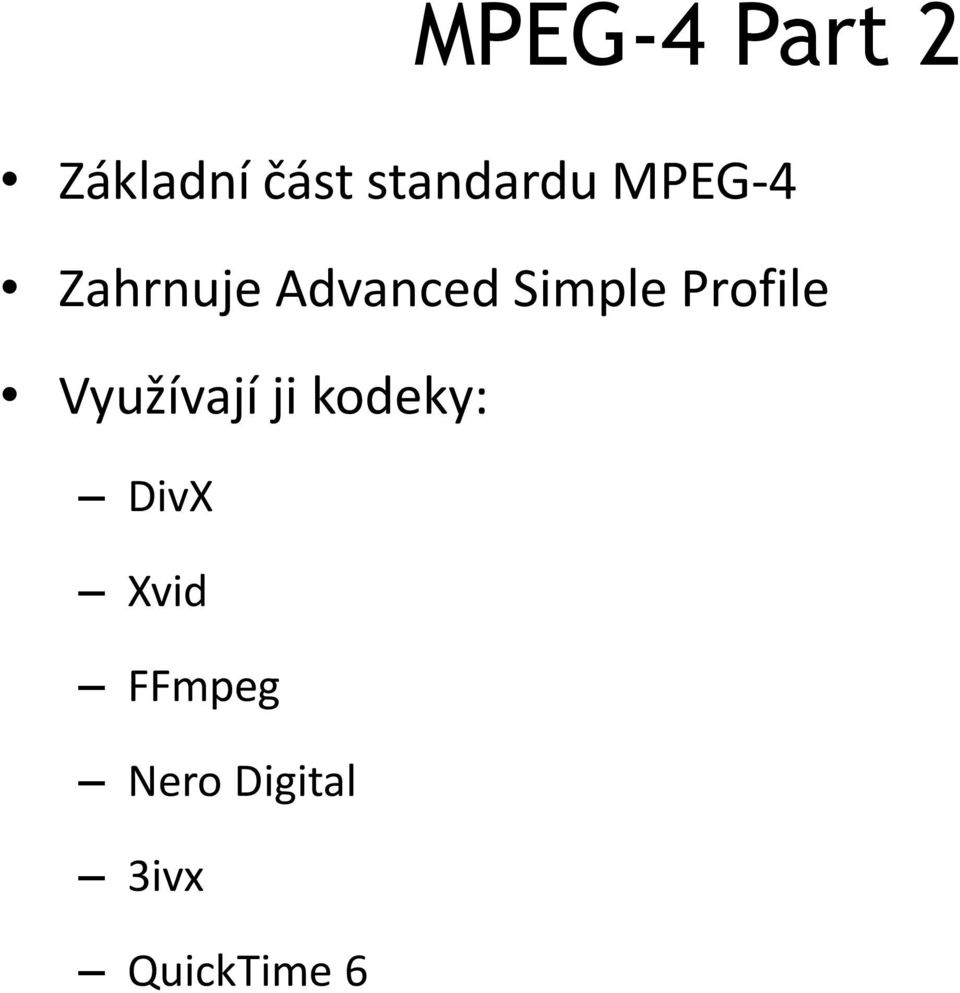 Simple Profile Využívají ji kodeky: