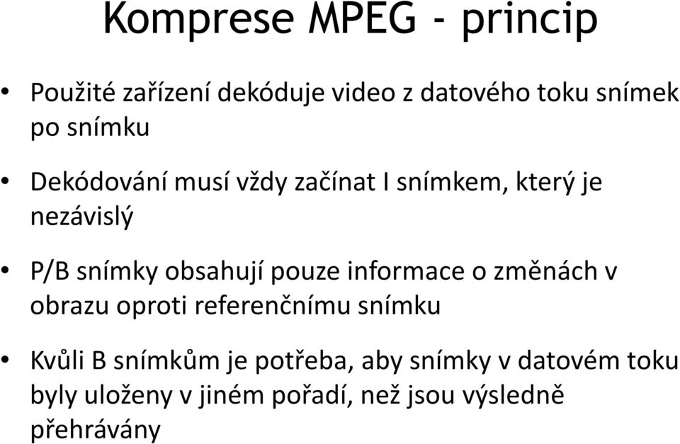 pouze informace o změnách v obrazu oproti referenčnímu snímku Kvůli B snímkům je