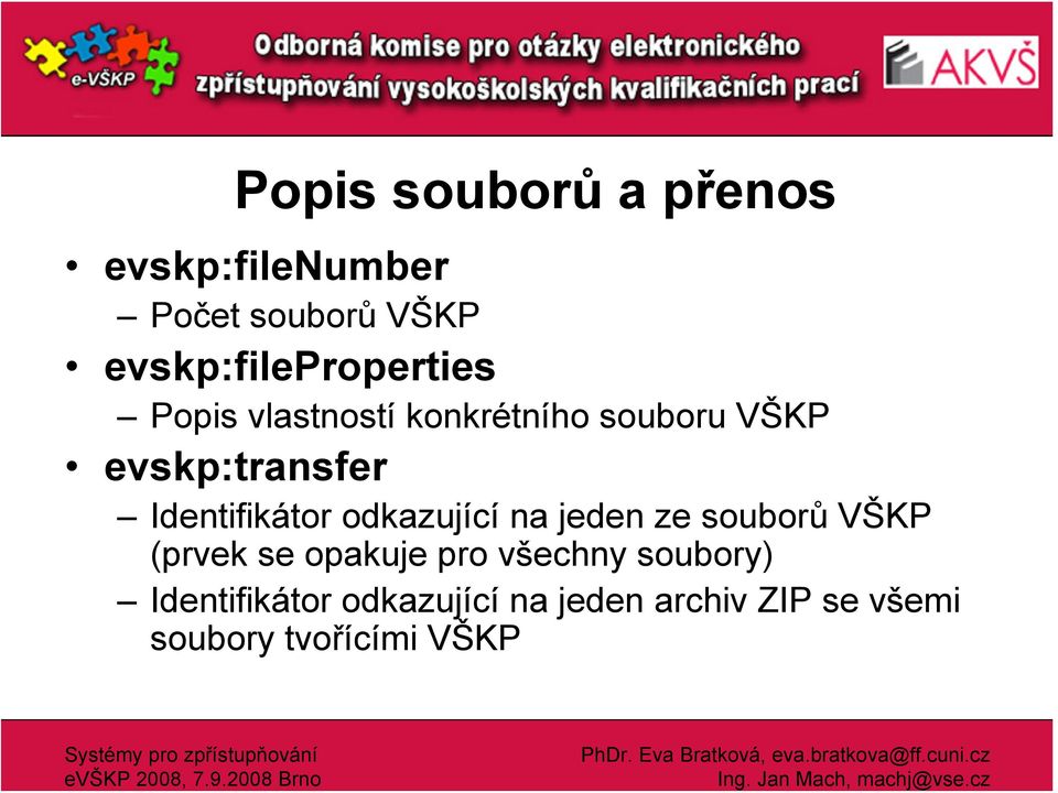 evskp:transfer Identifikátor odkazující na jeden ze souborů VŠKP (prvek se