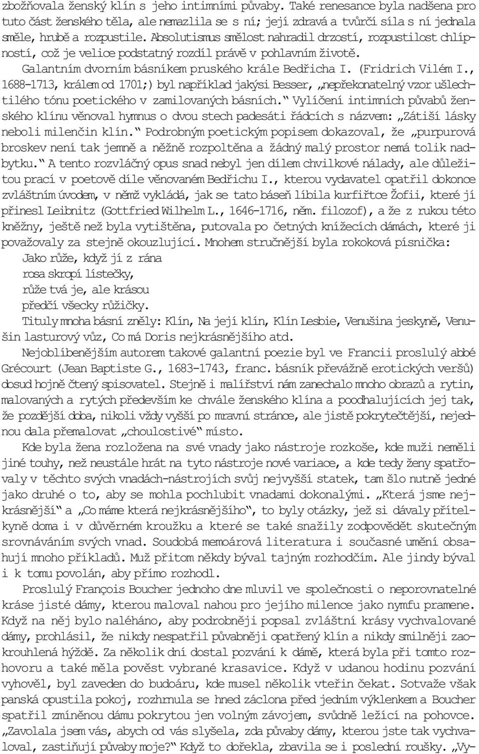 , 1688-1713, králem od 1701;) byl napøíklad jakýsi Besser, nepøekonatelný vzor ušlechtilého tónu poetického v zamilovaných básních.