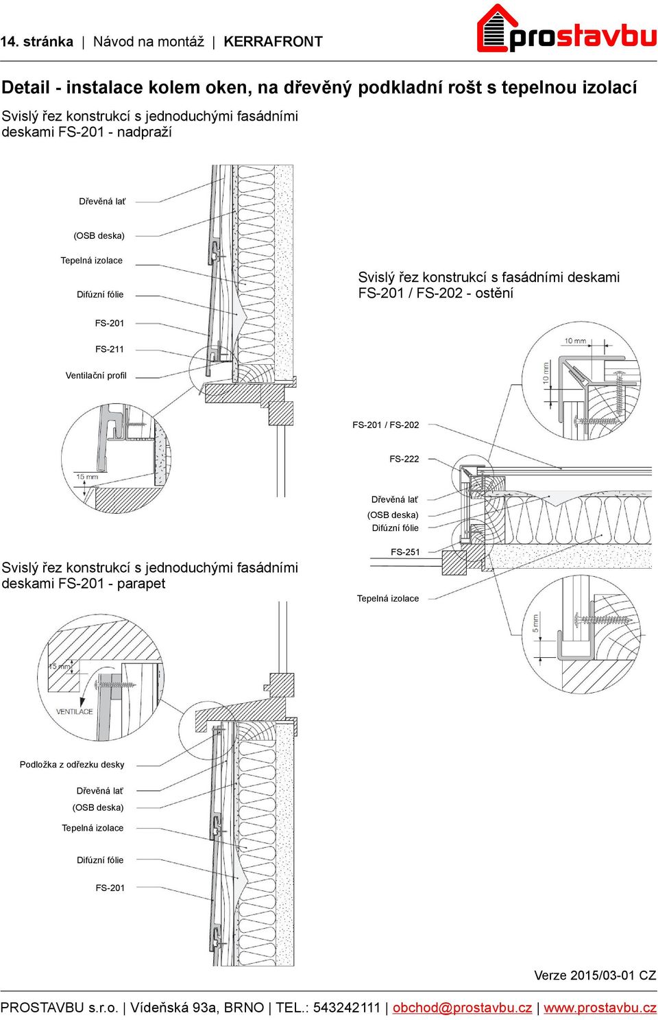 konstrukcí s fasádními deskami / FS-202 - ostění FS-211 Ventilační profil / FS-202 FS-222 (OSB deska) Difúzní