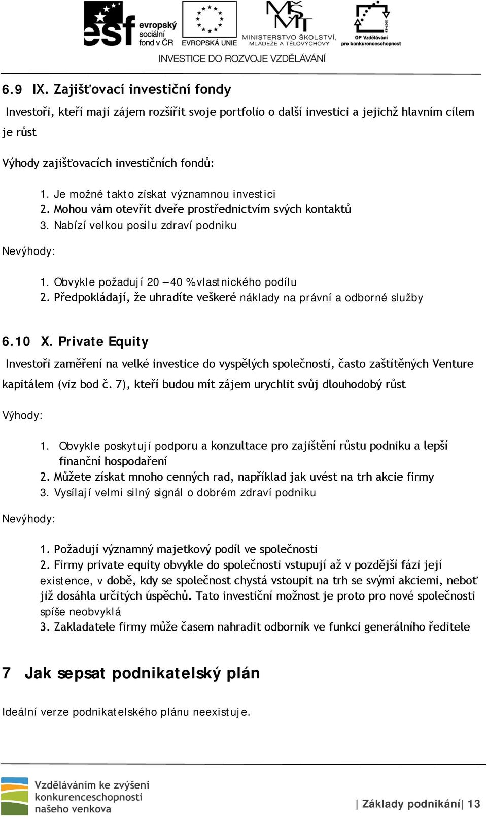 Předpokládají, že uhradíte veškeré náklady na právní a odborné služby 6.10 X.